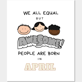 We all equal -Awesome People Are Born in April Gift Posters and Art